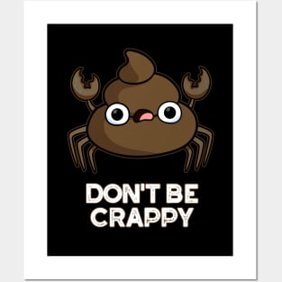 Don't Be Crappy Cute Crab Poop Pun Posters and Art